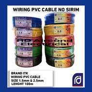 WIRERING PVC CABLE 1.5mm 2.5mm [NO SIRIM] ITK BRAND 💯