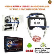 NISSAN ALMERA 2016 - 2018 ANDROID PLAYER 10” INCH PLUG N PLAY WITH OEM CASING