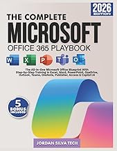 The Complete Microsoft Office 365 Playbook: The All-in-One Microsoft Office Blueprint With Step by S