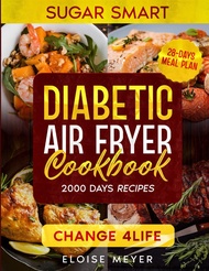 Diabetic Air Fryer Cookbook: Mastering Diabetes-Friendly Cooking with Your Air Fryer with Easy and D