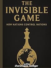 The Invisible Game: How Nations Control Nations