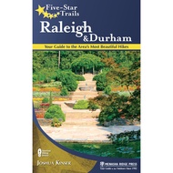 Five-Star Trails: Raleigh and Durham - Your Guide to the Area's Most Beautiful  by Joshua Kinser (US edition, hardcover)