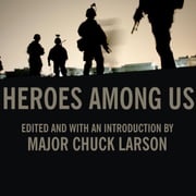 Heroes Among Us Major Chuck Larson