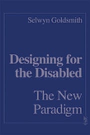 Designing for the Disabled: The New Paradigm Selwyn Goldsmith