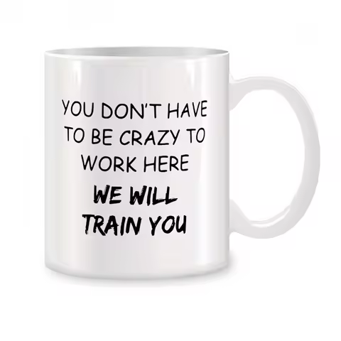 You Don't Have to Be Crazy to Work Here Mugs For Coworker Birthday Gifts Novelty Coffee Ceramic Tea 