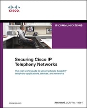 Securing Cisco IP Telephony Networks Akhil Behl