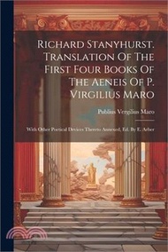 105314.Richard Stanyhurst. Translation Of The First Four Books Of The Aeneis Of P. Virgilius Maro: With Other Poetical Devices Thereto Annexed, Ed. By E. Arb