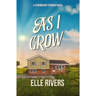 As I Grow (Strawberry Springs 3) by Elle Rivers