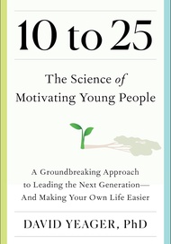 หนังสืออังกฤษใหม่ 10 To 25: The Science Of Motivating Young People: A Groundbreaking Approach To L