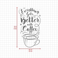 Sticker Cutting Quote Cafe QC-07 Everything Gets Better With Coffee