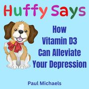How Vitamin D3 Can Alleviate Your Depression Paul Michaels