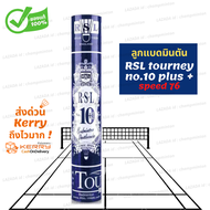 (1 หลอด) ลูกแบดมินตัน RSL Tourney no.10 plus ของแท้ 100%  🏅ราคาส่ง มีของแถม ผลิตที่เดียวกับ Rsl no.1