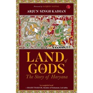 LAND OF THE GODS: THE STORY OF HARYANA [Paperback] by Arjun Singh Kadian