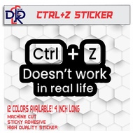 Ctrl+Z Doesn't Work in Real Life Sticker for Motorcycle or Car - 12 Colors Available, 4 Inch Long,