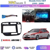 Honda Civic EK9 1999 - 2000 ( Manual Aircond ) Android Player 9" Inch Casing + Socket