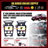 Kia Carens  / Naza Citra Rondo 2007 - 2011 Android player 9" inch Casing + Socket