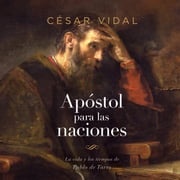 Pablo: Apostol a las naciones César Vidal