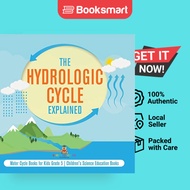 The Hydrologic Cycle Explained Water Cycle Books For Kids Grade 5 Children's Science Education Books