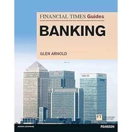 Financial Times Guides BANKING by Glen Arnold