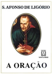 A Oração Santo Afonso de Ligório