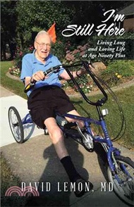 I'm Still Here ― Living Long and Loving Life at Age Ninety Plus