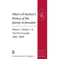Albert of Aachen's History of the Journey to Jerusalem : Volume 1: Books 1-6 by Albert of Aachen (UK