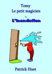 Tomy Le Petit Magicien Et L'Inondation Patrick Huet