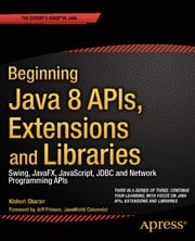 Beginning Java 8 APIs, Extensions and Libraries Kishori Sharan