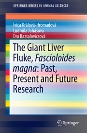 The Giant Liver Fluke, Fascioloides magna: Past, Present and Future Research Ivica Králová-Hromadová