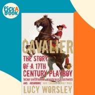 Cavalier : The Story Of A 17th Century Playboy by Lucy Worsley (UK edition, paperback)