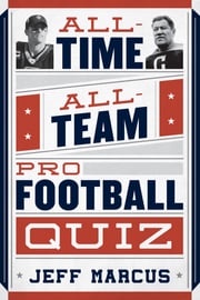 All-Time, All-Team Pro Football Quiz Jeff Marcus