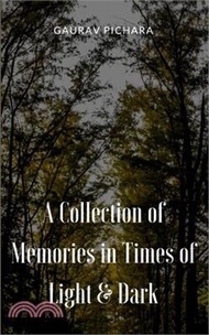 A Collection of Memories in Times of Light &amp; Dark