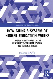 How China’s System of Higher Education Works Benjamin J. Green