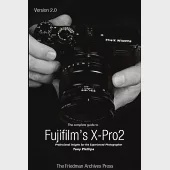 The Complete Guide to Fujifilm’’s X-Pro2 (B&amp;W Edition)