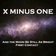 X Minus One - And the Moon Be Still As Bright &amp; First Contact Ray Bradbury