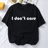 T SHIRT WOMEN MEN xs-3xl I don't care tshirt woman man t shirt baju lelaki perempuan korean style wo