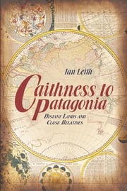 Caithness to Patagonia Ian Leith