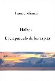 Holbox - El crepúsculo de los espías Franco Mimmi