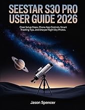 SeeStar S30 Pro User Guide 2026: Clear Setup Steps, Phone App Controls, Smart Tracking Tips, and Sha