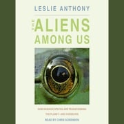 The Aliens Among Us Leslie Anthony