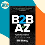 B2B A To Z : Marketing Tools and Strategies That Generate Leads For Business-To-Business Comp by Bil