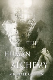 The Human Alchemy Michael Griffin