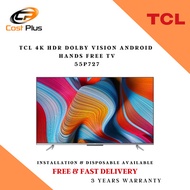 55P727 4K HDR DOLBY VISION ANDROID HANDS FREE TV - 3 YEARS TCL WARRANTY + FREE DELIVERY