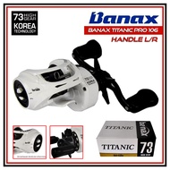 Banax TITANIC Pro106Right HANDLE BAITCASTING 7.3 HG KOREA TECHNOLOGY