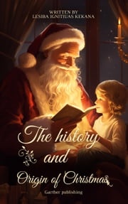 The History and Origin of Christmas Lesiba Ignitiuas kekana