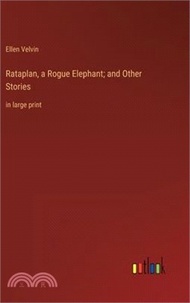 Rataplan, a Rogue Elephant; and Other Stories: in large print