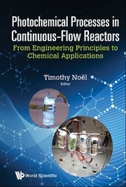 Photochemical Processes In Continuous-flow Reactors: From Engineering Principles To Chemical Applications Timothy Noel