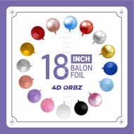 18 INCH 4D FOIL BALLOONS BALLS - 4D FOIL BALLOONS ORBZ - 4D FOIL BALLOONS MYLAR BALLOONS - ROUND FOI