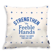 Strengthen the Feeble Hands {Contemporary Christian Cushion Cover}