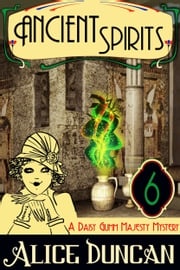 Ancient Spirits (A Daisy Gumm Majesty Mystery, Book 6) Alice Duncan